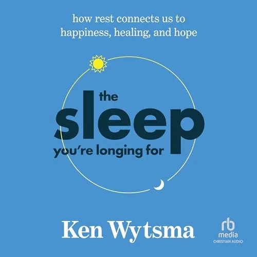 The Sleep You’re Longing For By Ken Wytsma